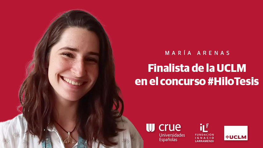 La investigadora María Arenas representará a la UCLM en la fase final del concurso #HiloTesis